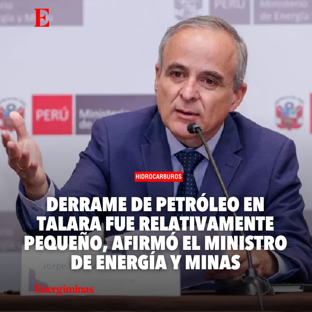 Derrame de petróleo en Talara fue relativamente pequeño, afirmó el ministro de Energía y Minas