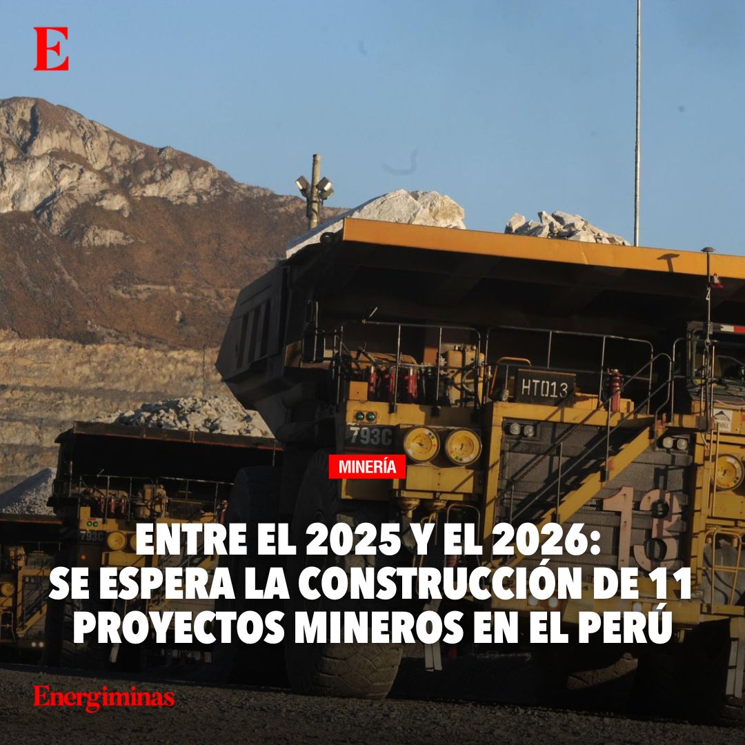 Entre el 2025 y el 2026: se espera la construcción de 11 proyectos mineros en el Perú