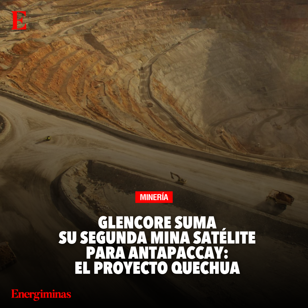 Glencore suma su segunda mina satélite para Antapaccay: el proyecto Quechua